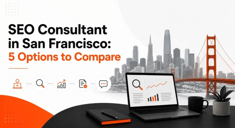 SEO Consultant in San Francisco: 5 Options to Compare