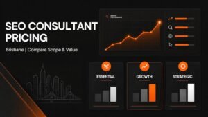 SEO Consultant Pricing Brisbane: Compare Scope & Value